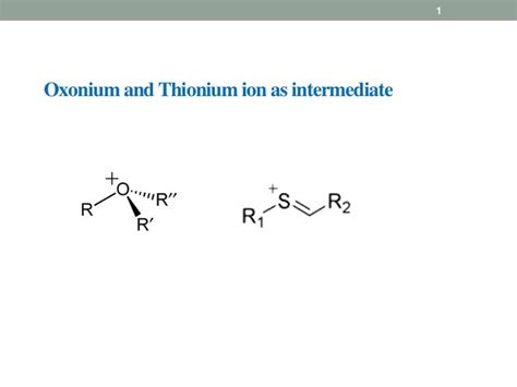 Oxonium and thionium ion as intermediate By Rezania.ppt