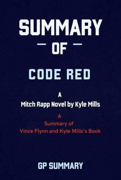 Summary of Code Red by Vince Flynn and Kyle Mills: A Mitch Rapp Novel ...