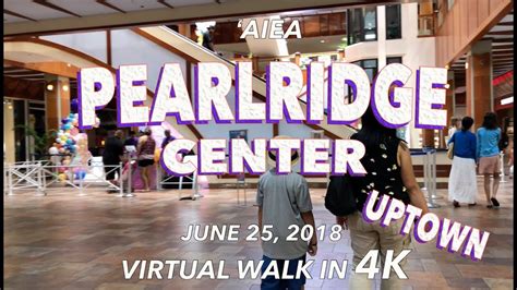 Pearlridge Center Uptown 6/25/2018 [4K] - YouTube