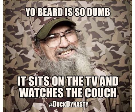 Si Robertson | Duck dynasty quotes, Duck dynasty, Beard jokes