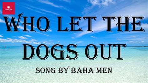 Baha Men - Who Let The Dogs Out (Lyrics) - YouTube