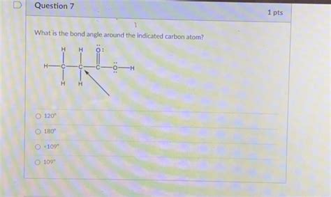 Solved Question 7 What is the bond angle around the | Chegg.com