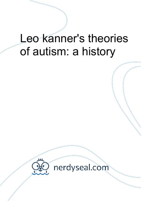 Leo kanner's theories of autism: a history - 1543 Words - NerdySeal