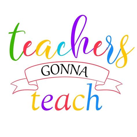 Colorful Teacher Theme Quotes Teachers Gonna Teach – VinaFrog