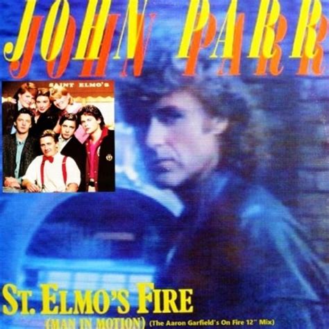 Stream John Parr - St. Elmo's Fire (Man In Motion) (Aaron Garfield's On Fire 12 Inch Mix) by ...