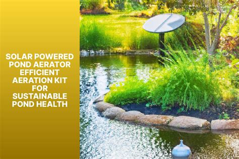 Solar Powered Pond Aerator - Efficient Aeration Kit For Sustainable Pond Health » TheRainGauge.com