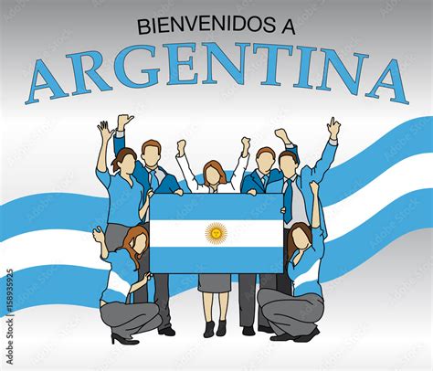 Bienvenidos a Argentina -Welcome to Argentina in Spanish language- Group of men and women ...