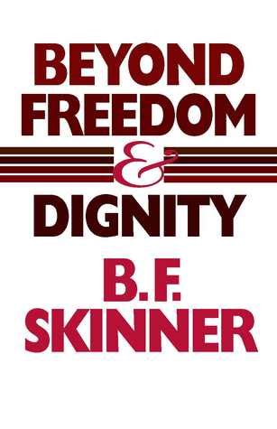 Beyond Freedom and Dignity by B.F. Skinner