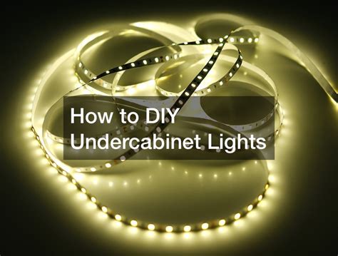 How to DIY Undercabinet Lights - Life Cover Guide