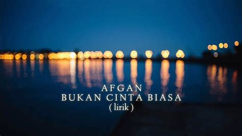 Afgan - bukan cinta biasa ( lirik ) - YouTube