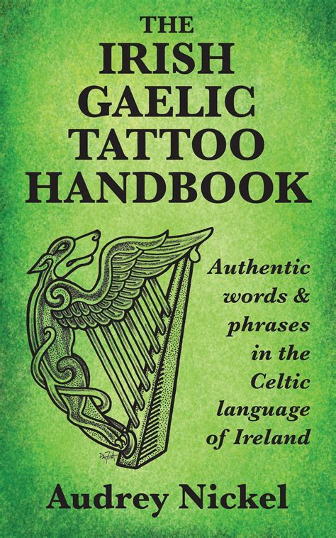 The Irish Gaelic Tattoo Handbook: Authentic Words and Phrases in the ...