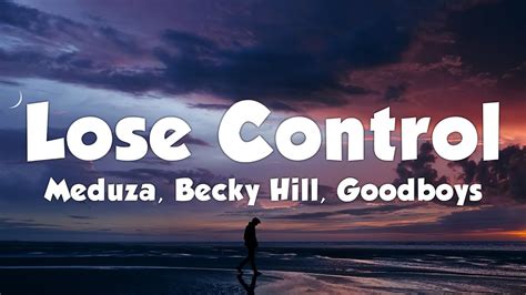 Meduza, Becky Hill, Goodboys - Lose Control (Lyrics) - YouTube