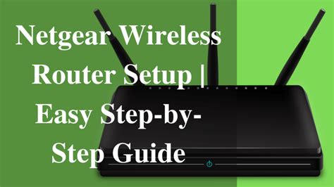 Netgear Wireless Router Setup | Easy Step-by-Step Guide