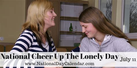 NATIONAL CHEER UP THE LONELY DAY - July 11 | Cheer up, National, Blue ...