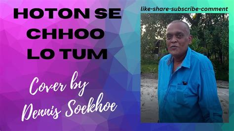 Hoton Se Chhoo Lo Tum - Cover By Dennis Soekhoe - YouTube