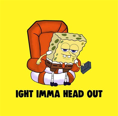 √ Spongebob Ight Imma Head Out Meme Graduation - News Designfup