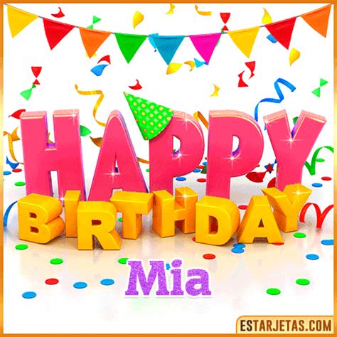 Feliz Cumpleaños Mia. Imágenes, Gif ,Tarjetas y Mensajes