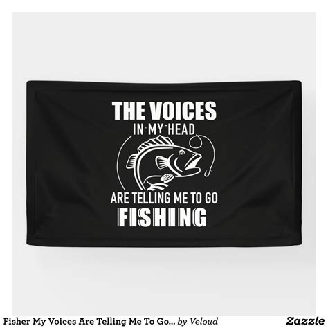 Fisher My Voices Are Telling Me To Go Fishing Outdoor Banners, Going Fishing, Word Out, Outdoor ...