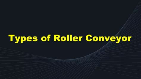 PPT - Types of Roller Conveyor PowerPoint Presentation, free download - ID:10382132