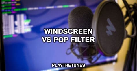 Windscreen Vs Pop Filter: What's The Difference?