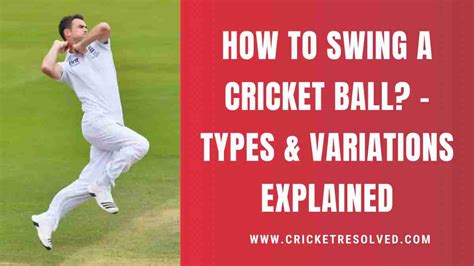 How to Swing a Cricket Ball? - Types & Variations of Swing Bowling ...