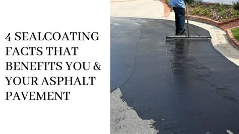 PPT - 4 SEALCOATING FACTS THAT BENEFITS YOU & YOUR ASPHALT PAVEMENT PowerPoint Presentation - ID ...