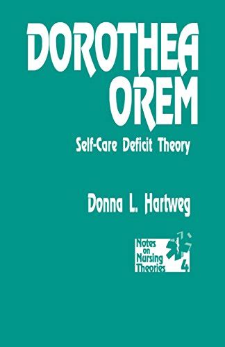 Dorothea Orem: Self-Care Deficit Theory (Notes on Nursing Theories Book 4) eBook : Hartweg ...