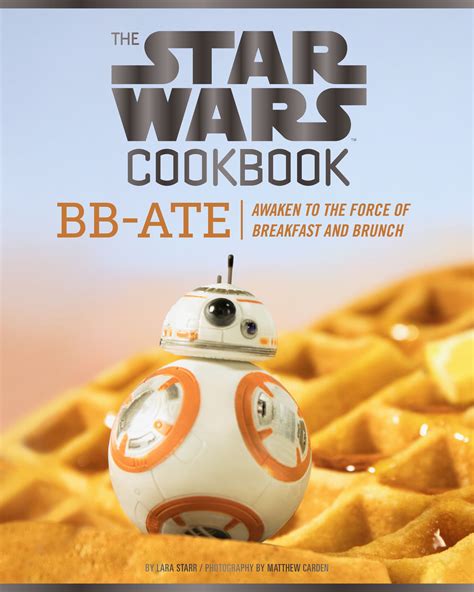 The Star Wars Cookbook: BB-Ate : Awaken to the Force of Breakfast and ...