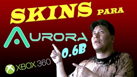 SKINS PARA AURORA 0.6b (xbox 360 RGH O 5.0) - YouTube