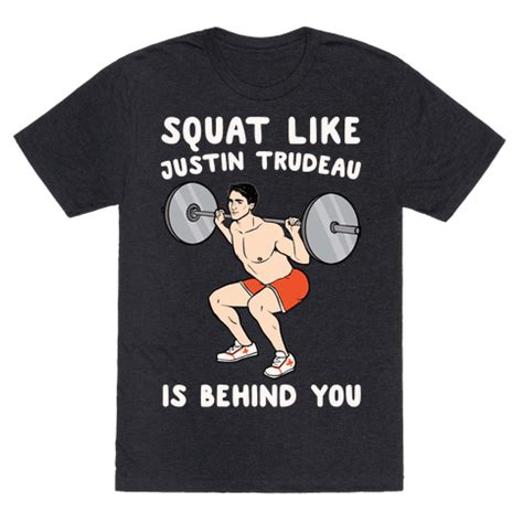 Squat Like Justin Trudeau Is Behind You White Print - Squat like that Canadian cutie Justin ...