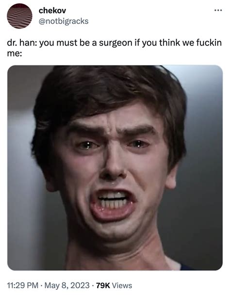 The Good Doctor Surgeon meme | I Am A Surgeon, Dr. Han! | Know Your Meme