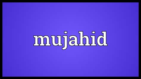 Mujahid Meaning - YouTube