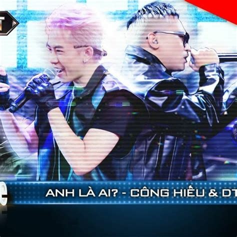 Stream Anh Là Ai Huỳnh Công Hiếu DT Tập Rap Team B Ray Rap Việt 2023 MV ...