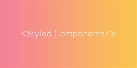 What Is Styled Components? Here's A Complete Guide For You