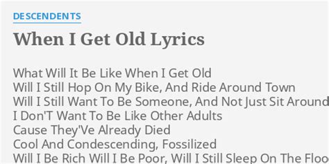 "WHEN I GET OLD" LYRICS by DESCENDENTS: What Will It Be...