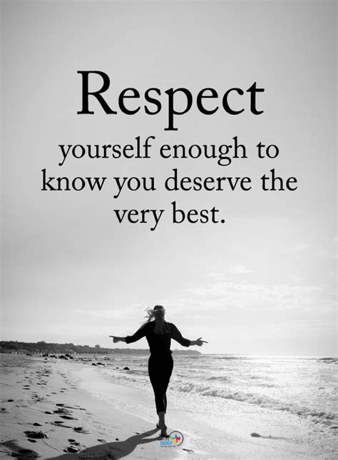 Quotes Respect yourself enough to know you deserve the very best ...