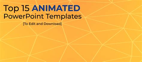 Top 15 Animated PowerPoint Templates [To Edit and Download]