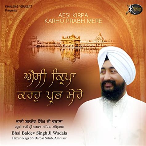 Écouter Aesi Kirpa Karho Prabh Mere de Bhai Baldev Singh Wadala sur Amazon Music Unlimited