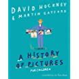 A History of Pictures for Children: From Cave Paintings to Computer Drawings : Hockney, David ...