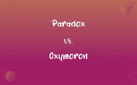 Paradox vs. Oxymoron: What’s the Difference?