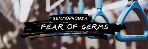 Mysophobia (Germophobia): The Fear of Germs - A. V. Powertech ...