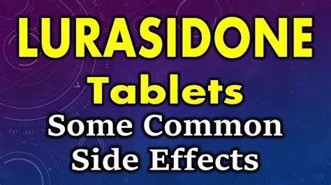 Lurasidone side effects | common side effects of lurasidone | lurasidone tablet side effects ...