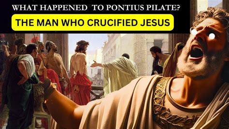 The Bitter Ending of Pontius Pilate After Crucifying Jesus Christ - YouTube