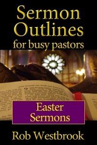 Sermon Outlines for Busy Pastors: Easter Sermons