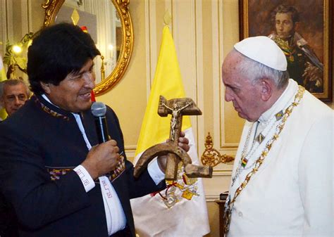 Pope Francis, hammer and sickle cross, Bolivia: President Evo Morales ...