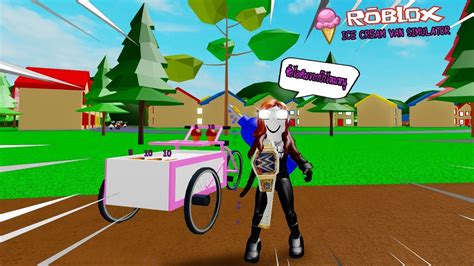 Roblox : ICE CREAM VAN SIMULATOR จำลองการเป็นคนขายไอติม - YouTube