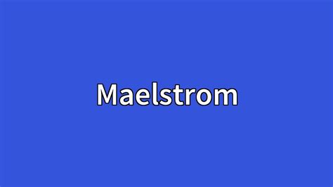 Maelstrom Meaning