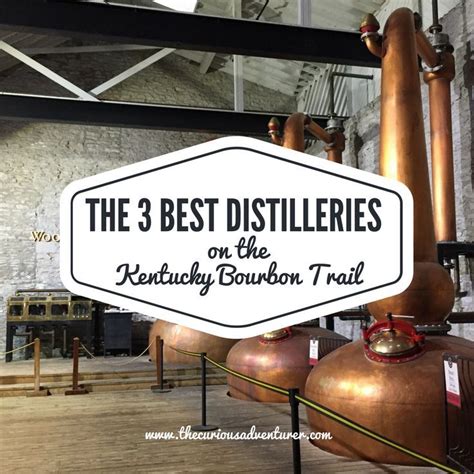 The 3 Best Distilleries on the Kentucky Bourbon Trail — The Curious ...