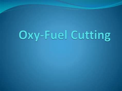 PPT - Oxy-Fuel Cutting PowerPoint Presentation, free download - ID:6863129