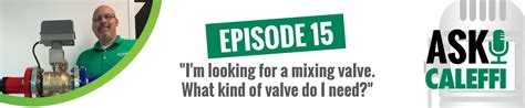 I'm looking for a mixing valve. What kind of valve do I need? | Caleffi